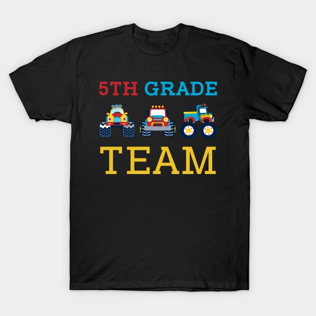 Monster Truck Team 5th Grade Back To School Teacher Student T-Shirt by kateeleone97023